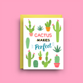 Cactus Makes Perfect - Encouragement Card