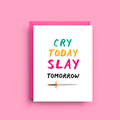 Cry Today Slay