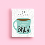 Card with a teal coffee cup and text 'I'm nothing without brew' on a pink background