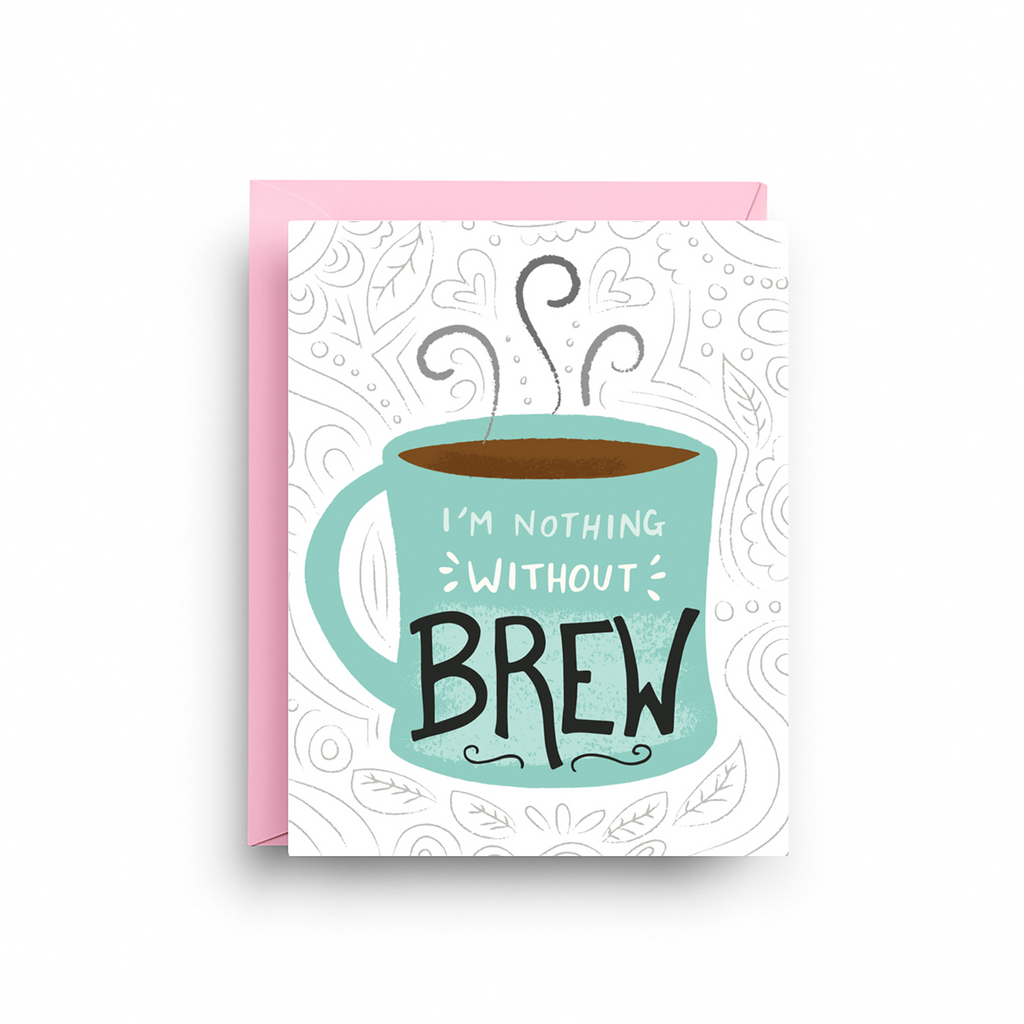 Card with a teal coffee mug illustration and text 'I'm nothing without brew' on a white background.