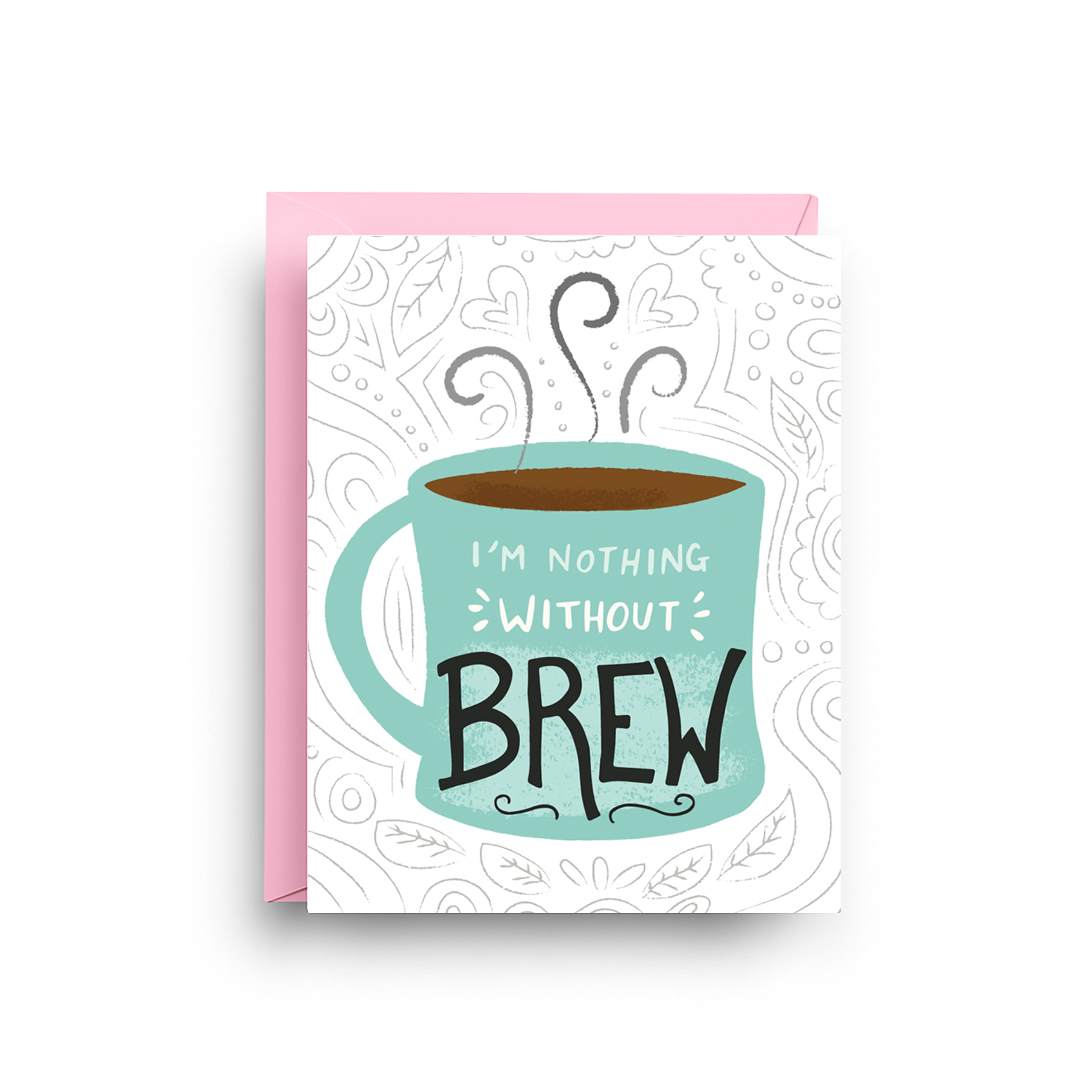 Card with a teal coffee mug illustration and text 'I'm nothing without brew' on a white background.