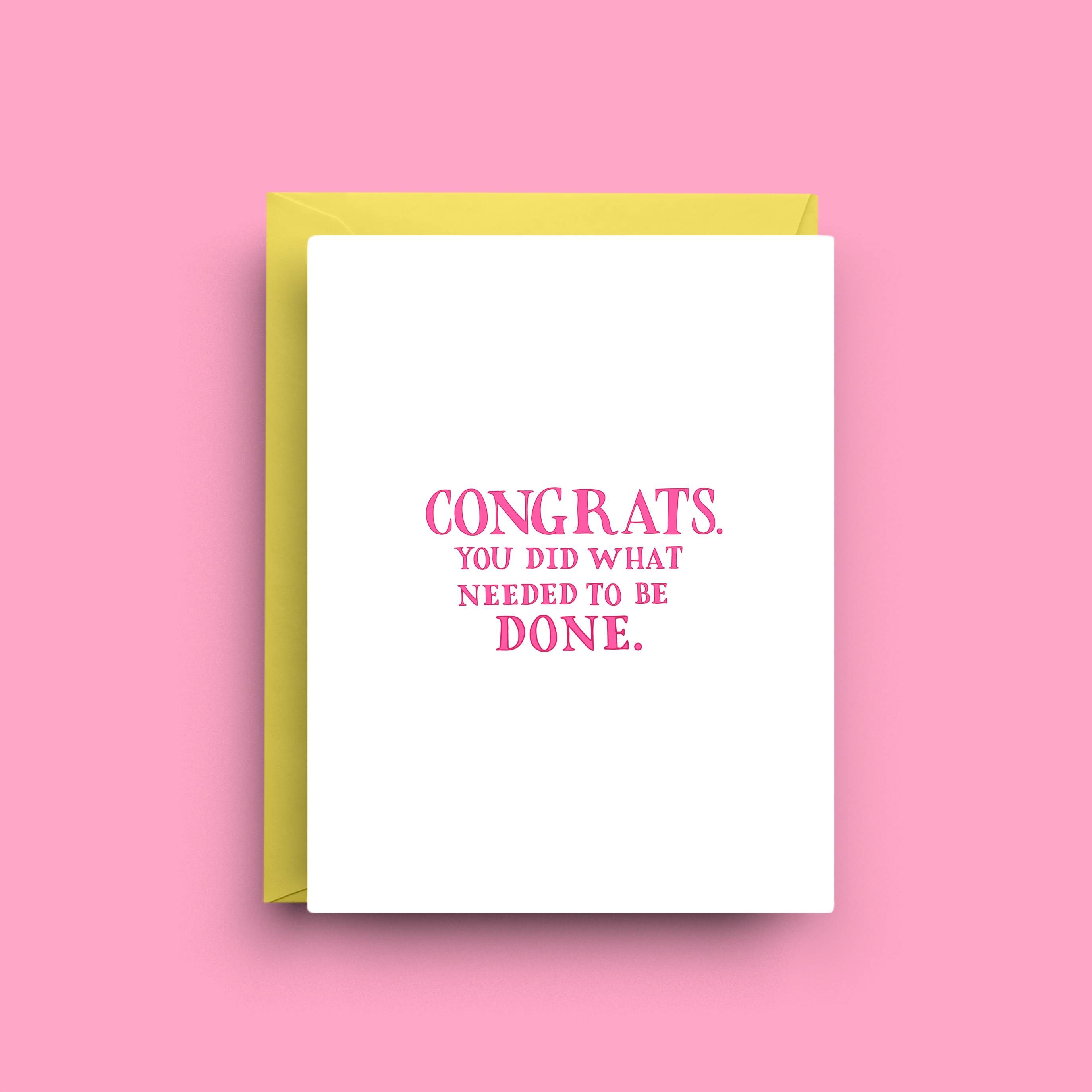 Greeting card with 'Congrats, you did what needed to be done.' text on a pink background
